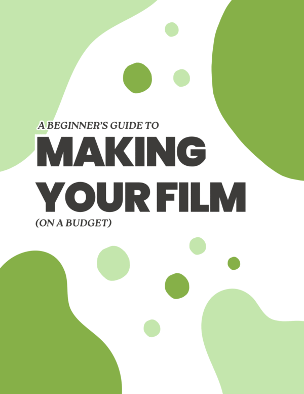 A Beginner’s Guide to Making a Film (on a Budget)